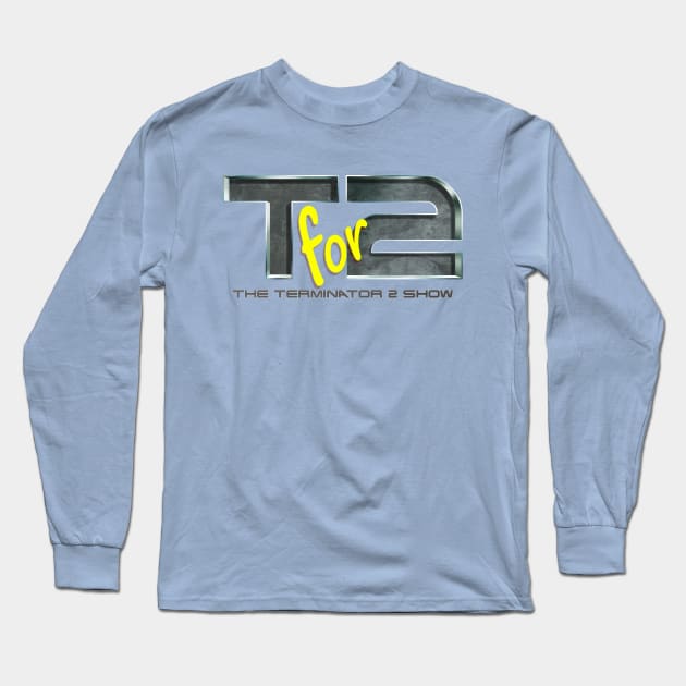 Tfor2: The Terminator 2 Show Long Sleeve T-Shirt by Tfor2show